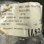 Over 10 million line items available today.. - HOUSING (HONEYWELL) P/N 2047123-2 NE COND # 11822