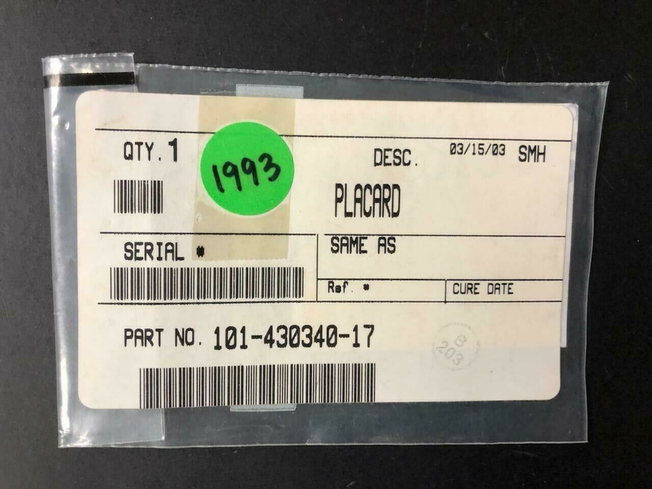 Over 10 million line items available today.. - PLACARD (OPERATOR/INSTR/EMER/E) P/N 101-430340-17 NE COND # 11091 PLACARD (OPERATOR/INSTR/EMER/E) P/N 101-430340-17 NE COND # 11091