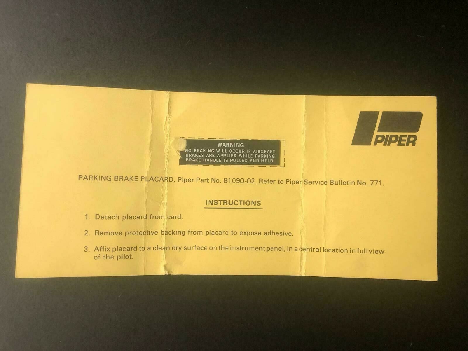 Over 10 million line items available today.. - PLACARD (PIPER) WARNING NE COND # 13268 PLACARD (PIPER) WARNING NE COND # 13268