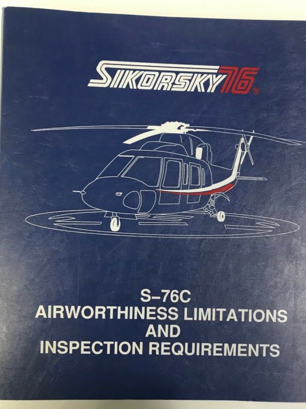 Over 10 million line items available today.. - SIKORSKY 76S-76C AIRWORTHLINESS LIMITATIONS AND INSPECTION REQUIREMENTS